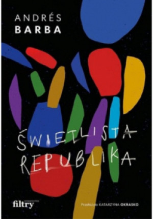 Świetlista republika - Andres Barba - książka  wyd. 2020