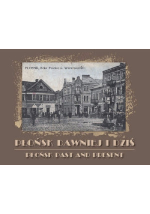 Płońsk dawniej i dziś - Artur Kubasik - książka historyczna wyd. 2014