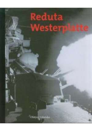 Reduta Westerplatte - Janusz Górski - książka historyczna wyd. 2014