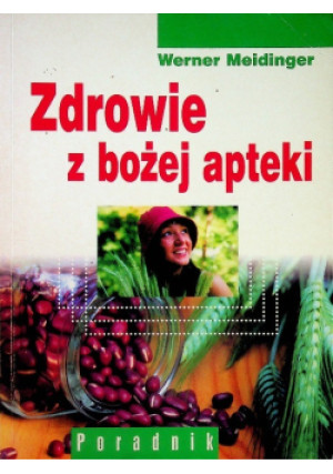 Zdrowie z bożej apteki - Werner Meidinger - książka  wyd. 2002