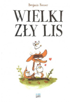 Wielki zły lis - Benjamin Renner - książka  wyd. 2022