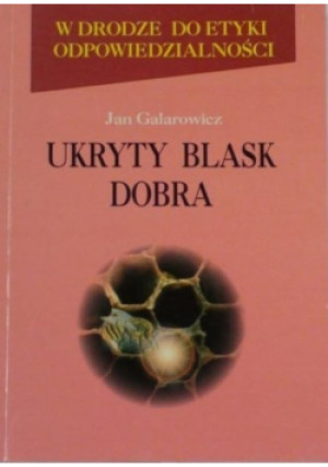Ukryty blask dobra Tom 2 - Jan Galarowicz - książka  wyd. 1998