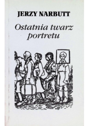 Ostatnia twarz portretu - Jerzy Narbutt - książka  wyd. 2008