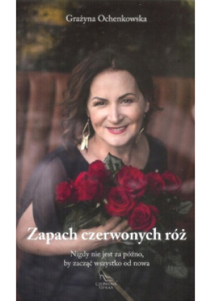 Zapach czerwonych róż - Grażyna Ochenkowska - książka  wyd. 2018