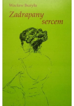 Zadrapany sercem - Wacław Buryła - książka  wyd. 1993