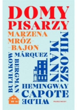 Domy pisarzy - Marzena Mróz-Bajon - książka  wyd. 2021