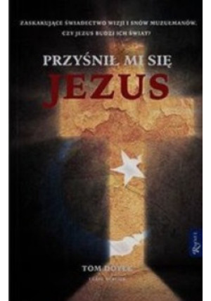 Przyśnił mi się Jezus - Tom Doyle, Greg Webster - książka  wyd. 2016