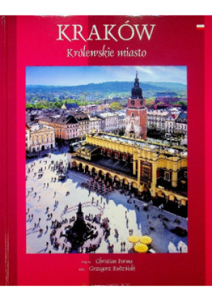 Kraków Królewskie miasto - Grzegorz Rudziński - książka  wyd. 2003