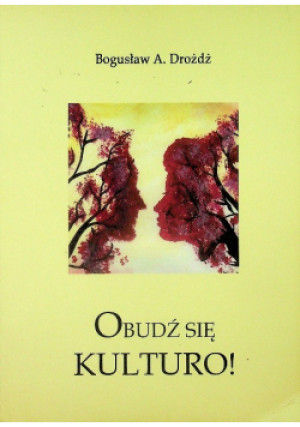 Obudź się kulturo - Bogusław A. Drożdż - książka  wyd. 2016