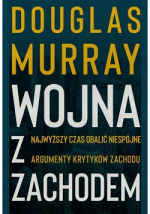 Wojna z Zachodem - Douglas Murray - książka reportaż wyd. 2022