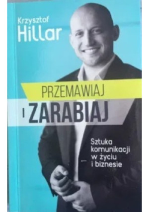 Przemawiaj i zarabiaj - Krzysztof Hillar - książka  wyd. 2017