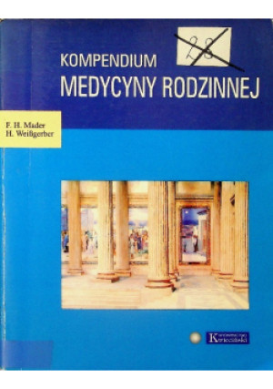 Kompedium medycyny rodzinnej - F. H. Mader, H. Weissgerber - książka  wyd. 2005
