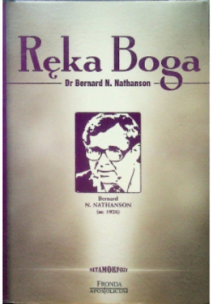 Ręka Boga - Bernard Nathanson - książka  wyd. 2009