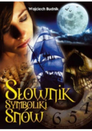 Słownik symboliki snów - Wojciech Budnik - książka  wyd. 2016