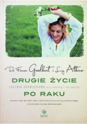 Drugie życie po raku - Lucy Atkins, Frances Goodhart - książka  wyd. 2012
