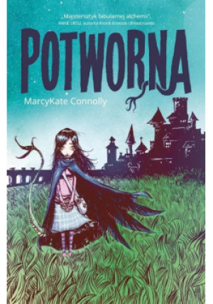 Potworna - MarcyKate Connolly - książka fantasy wyd. 2016