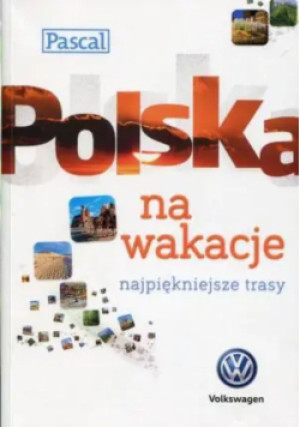 Polska na wakacje Najpiękniejsze trasy - książka  wyd. 2016