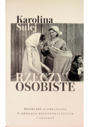 Rzeczy osobiste - Karolina Sulej - książka historyczna wyd. 2021