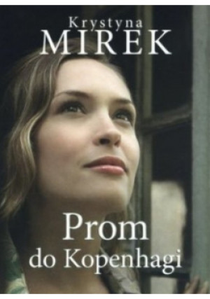 Prom do Kopenhagi - Krystyna Mirek - książka  wyd. 2020