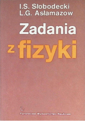 Zadania z fizyki - I. S. Słobodecki - książka  wyd. 1986