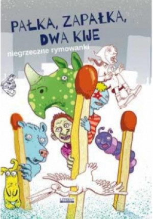 Niegrzeczne rymowanki. Pałka, zapałka, dwa kije - książka  wyd. 2015