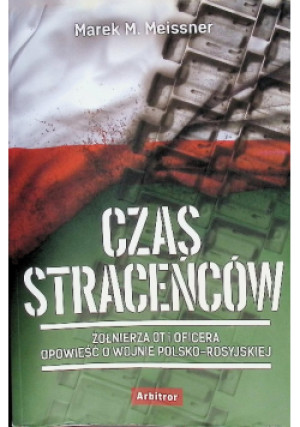 Czas Straceńców - Marek M. Meissner - książka historyczna wyd. 2018