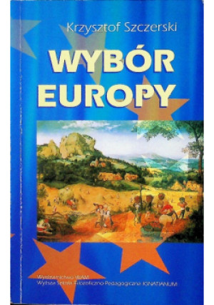Wybór Europy - Krzysztof Szczerski - książka  wyd. 2003