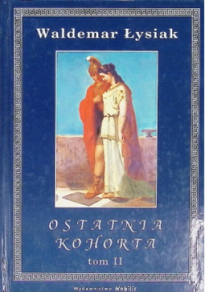 Ostatnia Kohorta Tom II - Waldemar Łysiak - książka  wyd. 2005