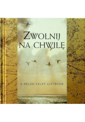 Zwolnij na chwilę - Helen Exley - książka  wyd. 2007