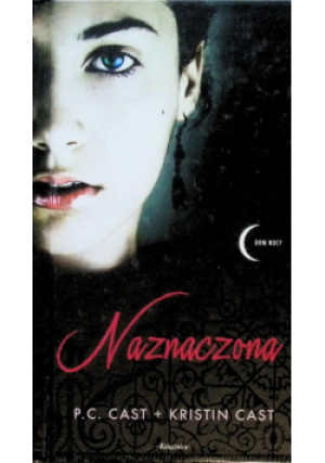 Dom nocy Tom 1  Naznaczona - Kristin Cast - książka  wyd. 2010