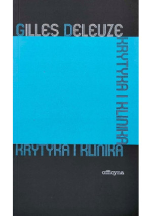 Krytyka i klinika - Gilles Deleuze - książka  wyd. 2016
