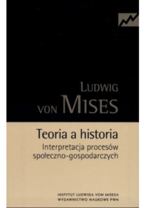 Teoria a historia - Ludwig von Mises - książka  wyd. 2011