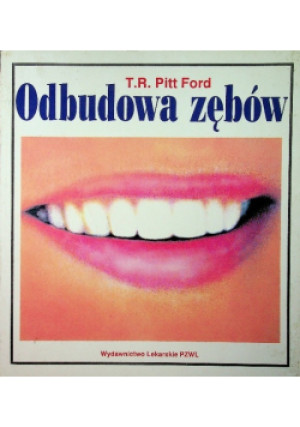 Odbudowa zębów - T. R. Pitt Ford - książka  wyd. 1994