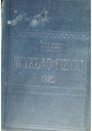 Wykład Z Fizyki, 1892 r. - J. Soleski - książka  wyd. 1892