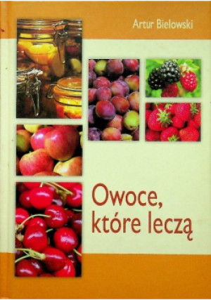 Owoce które leczą - Artur Bielwoski - książka  wyd. 2010