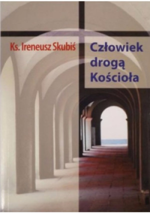 Człowiek drogą Kościoła - I. Skubiś - książka  wyd. 2010