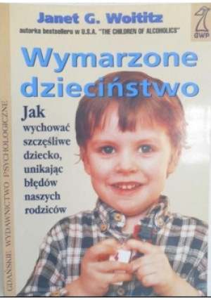 Wymarzone dzieciństwo - Janet G. Woititz - książka  wyd. 1997