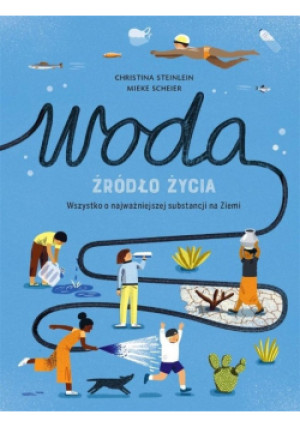 Woda źródło życia - Steinlein Christina, Scheier Mieke - książka  wyd. 2020