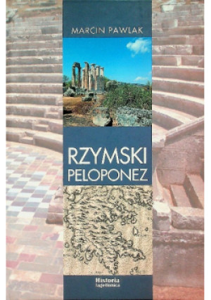 Rzymski Peloponez - Marcin Pawlak - książka historyczna wyd. 2011