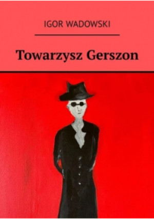 Towarzysz Gerszon - Igor Wadowski - książka  wyd. 2024