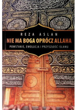 Nie ma Boga oprócz Allaha - Reza Aslan - książka  wyd. 2014