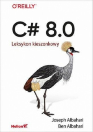 C# 8.0 - Ben Albahari, Joseph Albahari - książka  wyd. 2020