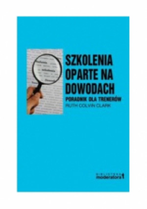 Szkolenia oparte na dowodach - Ruth Colvin Clark - książka  wyd. 2014
