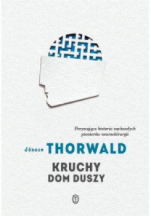 Kruchy dom duszy - Jurgen Thorwald - książka  wyd. 2016