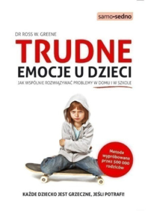 Trudne emocje u dzieci - Ross W. Greene - książka  wyd. 2014