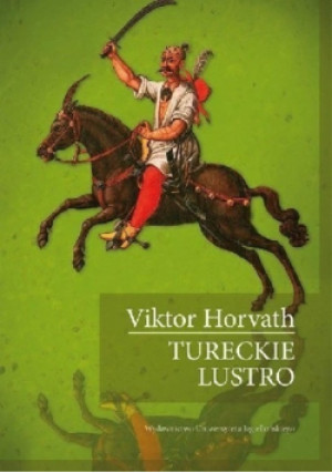 Tureckie lustro - Viktor Horvath - książka  wyd. 2014