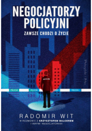 Negocjatorzy policyjni - Radomir Wit - książka  wyd. 2024