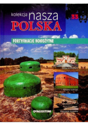 Kolekcja nasza polska Tom 33 Fortyfikacje nowożytne - książka  wyd. 2011