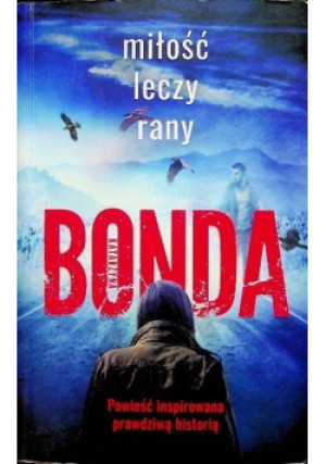 Miłość leczy rany - Katarzyna Bonda - książka  wyd. 2023