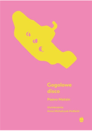 Gogolowe disco - Paavo Matsin - książka  wyd. 2022